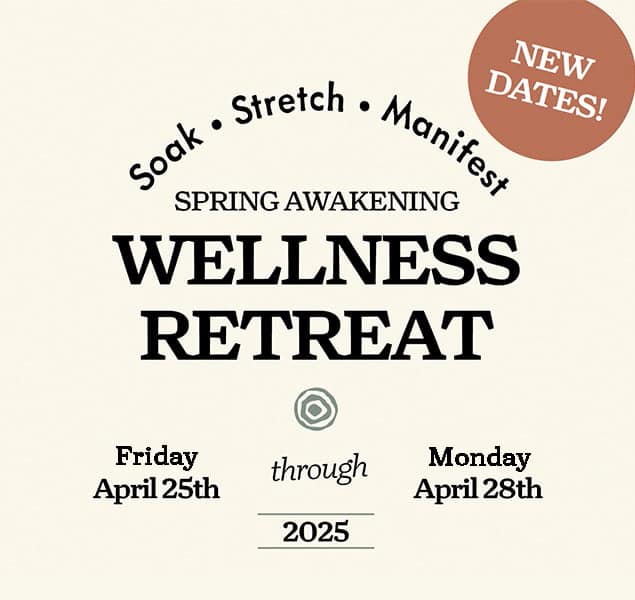 Promotional image for Spring Awakening Wellness Retreat. Text includes "Soak, Stretch, Manifest" and "New Dates!" Event runs from Friday, April 25th to Monday, April 28th through 2025.